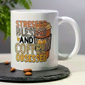 11oz Stressed, Blessed & Coffee Obsessed Ceramic Mug â€“ Unique Gift for Coffee Lovers, Perfect for Home Decor, Office,